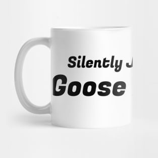 Silently Judging Your Goose Apparel Mug